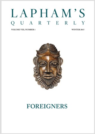 Lapham's Quarterly: Foreigners (Volume VIII, N.1)