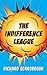The Indifference League by Richard Scarsbrook
