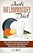 Anti Inflammatory Diet: Anti-Inflammatory Recipes and Extreme Anti-Inflammatory Elimination Diet Plans