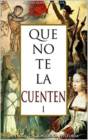 Que no te la cuenten 1: La falsificación de la historia (Spanish Edition)