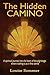 The Hidden Camino: A spiritual journey into the heart of the pilgrimage, where nothing is as it first seems