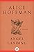 Angel Landing by Alice Hoffman