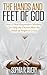 The Hands and Feet of God by Sophia Avery