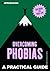 A Practical Guide to Overcoming Phobias by Patricia Furness-Smith