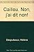 Caillou. "Non, j'ai dit non!"