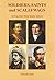 SOLDIERS, SAINTS and SCALLYWAGS: stirring tales from family history