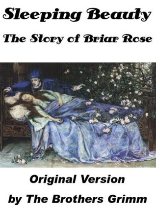 Sleeping Beauty, The Story of Briar Rose by the Brothers Grimm