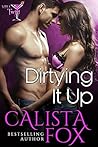 Dirtying It Up by Calista Fox