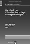 Handbuch der Klinischen Psychologie und Psychotherapie (Handbuch der Psychologie) (German Edition) Handbuch der Klinischen Psychologie und Psychotherapie (Handbuch der Psychologie) (German Edition)