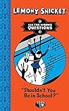 Shouldn't You Be in School? (All The Wrong Questions) Book cover for Shouldn't You Be in School? (All The Wrong Questions)
