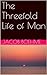 The Threefold Life of Man