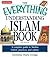 The Everything Understanding Islam Book: A complete guide to Muslim beliefs, practices, and culture (Everything® Series)