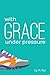 With Grace Under Pressure