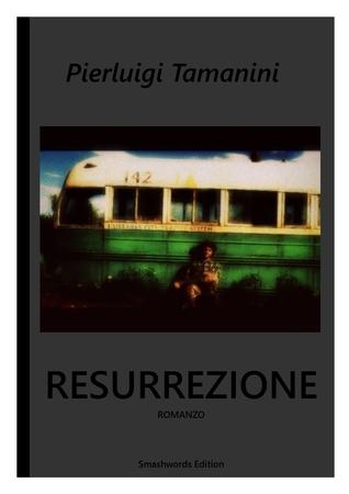 Resurrezione: un'avventura into the wild, ovvero un viaggio nella solitudine dei boschi, nella neve scura della mente: una corsa contro il tempo sulle ... per un suicidio perfetto (Italian Edition)