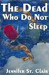 The Dead Who Do Not Sleep