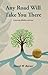 Any Road Will Take You There by David W. Berner