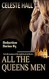 All The Queen's Men by Celeste Hall