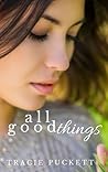 All Good Things by Tracie Puckett