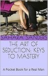 The Art of Seduction by Sahara Sanders
