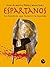 Espartanos: Los hombres que forjaron la leyenda