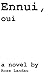 Ennui, oui by Rose Landau