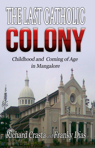 The Last Catholic Colony: Childhood and Coming of Age in Mangalore