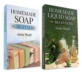 (2 Book Bundle) “Homemade Soap For Beginners” & “Homemade Liquid Soap For Beginners” (How to Make Soap)
