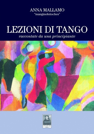 Lezioni di tango. Raccontate da una principiante