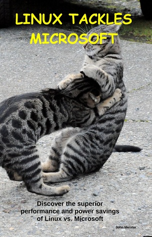 Linux Tackles Microsoft - Discover The Superior Performance And Power Savings of Linux Vs. Microsoft (ebook)