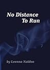 No Distance To Run
