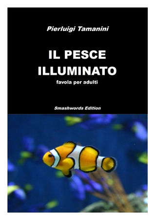 Il pesce illuminato: favola per adulti che amano il viaggio e l'Oriente, ma si sentono intrappolati nella vita di tutti i giorni (Favole per adulti ispirate ... orientali Vol. 1) (Italian Edition)