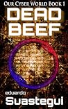 Dead Beef (Our Cyber World, #1)