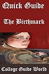 Quick Guide: The Birthmark Quick Guide: The Birthmark