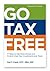 Go Tax Free: 17 Ways to Get More Choice and Control Over Your Investments and Taxes