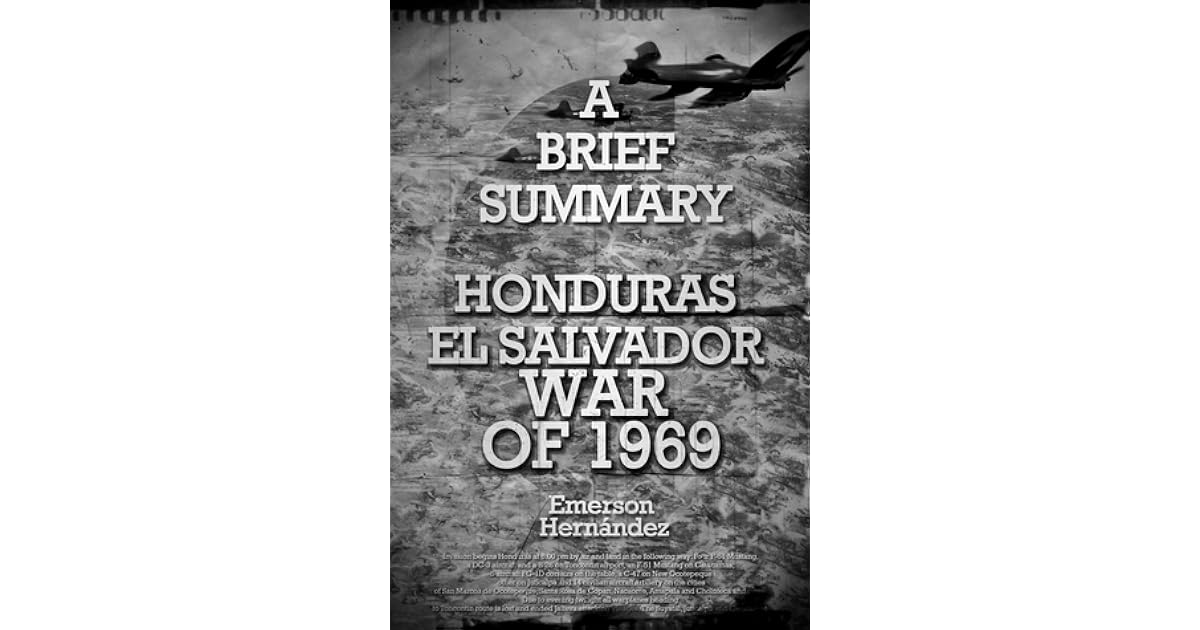 A Brief Summary on Honduras El Salvador War of 1969 by Emerson Hernández