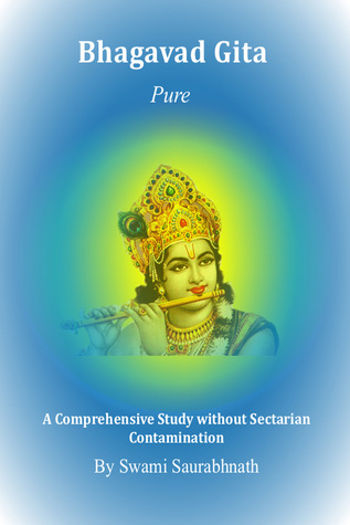 Bhagavad Gita: Pure - A Comprehensive Study without Sectarian Contamination