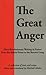 The Great Anger: Ultra-Revolutionary Writing in France from the Atheist Priest to the Bonnot Gang