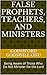 False Prophets, Teachers, and Ministers: Being Aware of Those Who Do Not Minister for the Lord