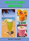 Healthy Green Smoothies & More