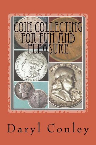 Coin Collecting for Fun and Pleasure (Kindle Edition)