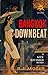 Bangkok Downbeat (A Nick Teffinger Thriller / Read in Any Order)