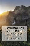 Longing for Godliness: Restoring God's Image Within Us