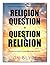 Religion Of Question A Question Of Religion A Preliminary Look At Comparative Religious Studies: A Part Of The African Ancestry Academy Study Group Series ... Tree Talk Study Group Series Book 1)