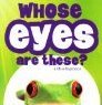 Whose eyes are these? A Lift-A-Flap Book (Board book)