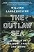 The Outlaw Sea: A World of ...