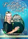 Dolphin Talk: How we can talk with dolphins in 5 easy steps (The Divine Age Book 1)