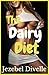 The Dairy Diet by Jezebel Divelle The Dairy Diet by Jezebel Divelle
