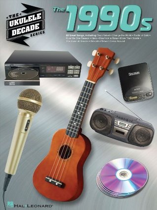 The 1990s - Ukulele Songbook: Ukulele Decade Series (Kindle Edition)