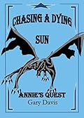 Chasing a Dying Sun Book Two: Annie's Quest