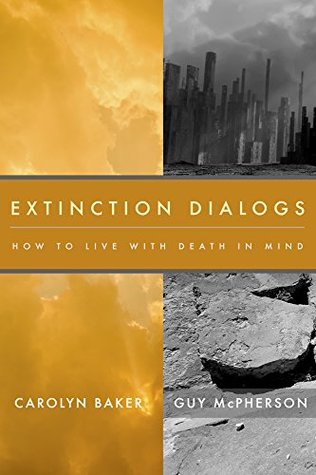 Extinction Dialogs: How to Live With Death In Mind (Kindle Edition)